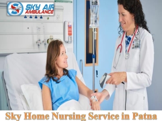 Obtain Sky Home Nursing Service in Patna with All Essential Medical Tools