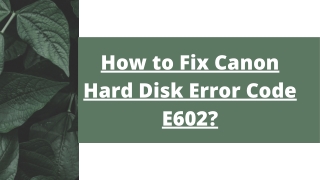 How to Fix Canon Hard Disk Error Code E602