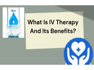 What Is IV Therapy And Its Benefits