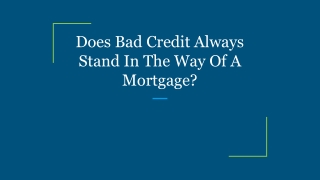 Does Bad Credit Always Stand In The Way Of A Mortgage?