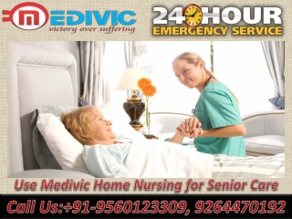 Get Medivic Home Nursing Service in Gaya and Hazaribagh at Genuine Budget with Medical Team