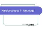 Kaleidoscopes in language