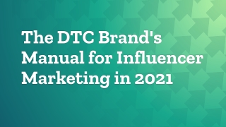 The DTC Brand's Manual for Influencer Marketing in 2021