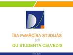 ISA PAMACIBA STUDIJAS jeb DU STUDENTA CELVEDIS