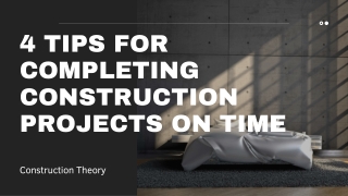 4 Tips for Completing Construction Projects on Time