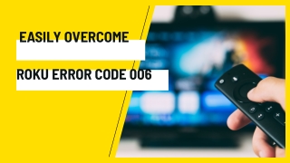 Easily Overcome Roku Error Code 006