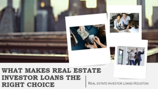 WHAT MAKES REAL ESTATE INVESTOR LOANS THE RIGHT CHOICE