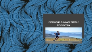 Exercises to Eliminate Erectile Dysfunction