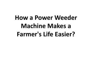 How a Power Weeder Machine Makes a Farmer's Life Easier?