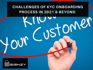 Challenges Of KYC Onboarding Process in 2021 & Beyond