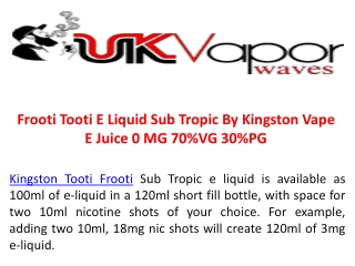 Frooti Tooti E Liquid Sub Tropic By Kingston Vape E Juice 0 MG 70%VG 30%PG