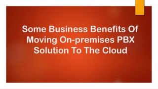 Some Business Benefits Of Moving On-premises PBX Solution To The Cloud