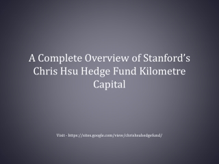 A Complete Overview of Stanford’s Chris Hsu Hedge Fund Kilometre Capital