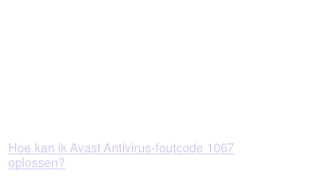 Hoe kan ik Avast Antivirus-foutcode 1067 oplossen_