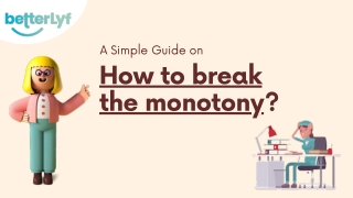 How to break the monotony?