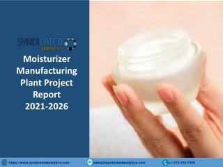 Moisturizer Manufacturing Plant Project Report 2021-2026