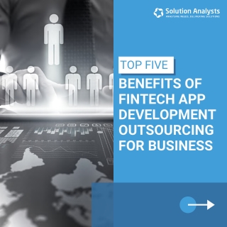Top Five Benefits of Fintech App Development Outsourcing for Business