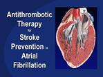 Antithrombotic Therapy for Stroke Prevention in Atrial Fibrillation