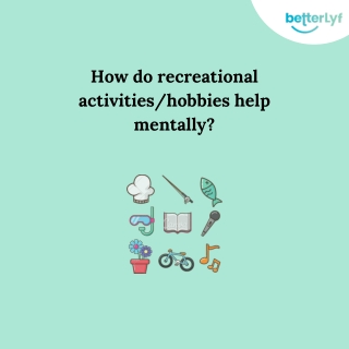 How do Recreational Activities or Hobbies Help Mentally