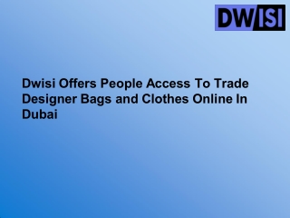 Dwisi Offers People Access To Trade Designer Bags and Clothes Online In Dubai