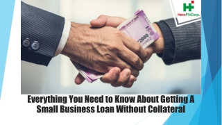 Everything You Need to Know About Getting A Small Business Loan Without Collateral