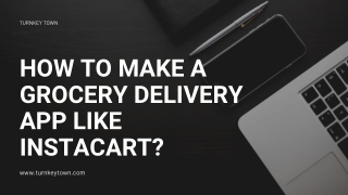How to Make a Grocery Delivery App Like Instacart