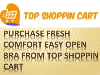 Purchase Fresh Comfort Easy Open Bra from Top Shoppin Cart