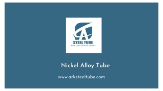 Nickel Alloy Tube - ARK Steel Tube
