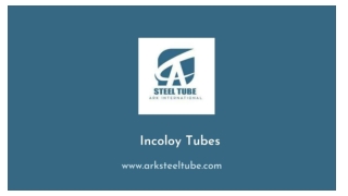 Incoloy Tubes - ARK Steel Tube