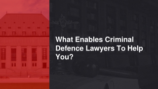 What Enables Criminal Defence Lawyers To Help You_