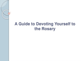 A Guide to Devoting Yourself to the Rosary
