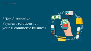 5 Top Alternative Payment Solutions for your E-commerce Business