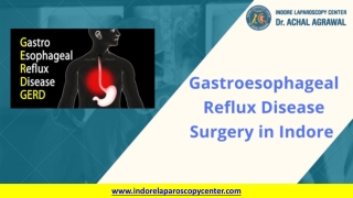 Gastroesophageal Reflux Disease Surgery in Indore | Indore Laparoscopy Centre