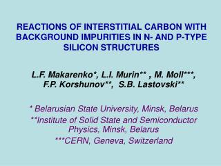 REACTIONS OF INTERSTITIAL CARBON WITH BACKGROUND IMPURITIES IN N- AND P-TYPE SILICON STRUCTURES