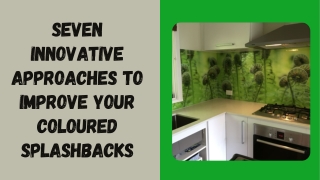 Seven Innovative Approaches to Improve Your Coloured Splashbacks