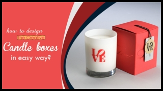 Grab Your Desired Quality Custom Candle Boxes Wholesale | Retail Packaging!