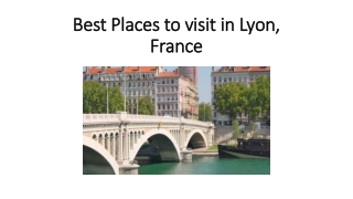 Best Places to visit in Lyon, France