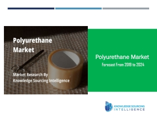 Polyurethane Market to Grow Approximately CAGR 6.16% through 2024