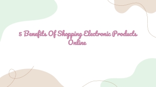 _5 Benefits Of Shopping Electronic Products Online