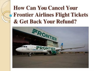 How Can You Cancel Your  Frontier Airlines Flight Tickets  & Get Refund