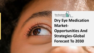 Dry Eye Medication Market-Opportunities And Strategies-Global Forecast To 2030