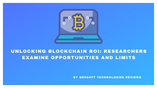 Neosoft Technologies Reviews - Unlocking Blockchain ROI Researchers Examine Opportunities and Limits