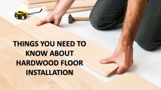 Things You Need To Know About Hardwood Floor Installation
