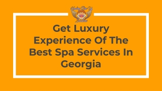 Get Luxury Experience Of The Best Spa Services In Georgia