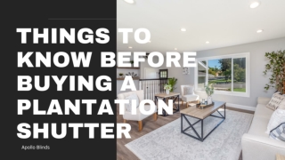 Things to know before buying a plantation shutter