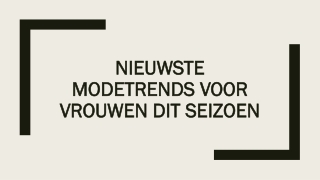 Nieuwste modetrends voor vrouwen dit seizoen