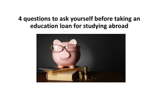 4 questions to ask yourself before taking an education loan for studying abroad