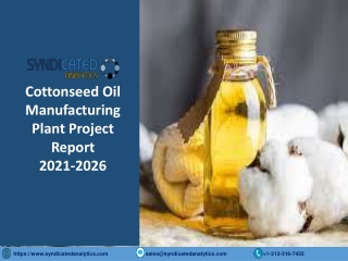 Cottonseed Oil Manufacturing Plant Project Report 2021-2026