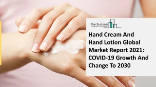 2021 Hand Cream and Hand Lotion Market Size, Growth, Drivers, Trends And Forecas