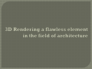 3D Rendering a flawless element in the field of architecture